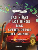 Atlas Obscura. Guía de exploración para las niñas y los niños más aventureros del mundo