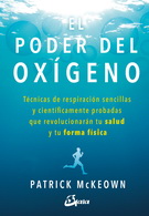 Poder del oxigeno, El. Técnicas de respiración sencillas y científicamente probadas que revolucionarán tu salud y tu forma física