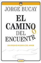 Camino del encuentro, El. Un ensayo acerca del amor (Cuarta edición)