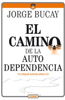 Camino de la autodependencia, El. Tu mejor amigo eres tú (Cuarta edición)