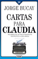 Cartas para Claudia. Palabras de un psicoterapeuta gestáltico a una amiga (Cuarta edición)