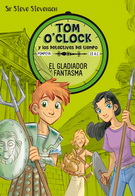 Tom O'Clock y los detectives del tiempo 2. El gladiador fantasma