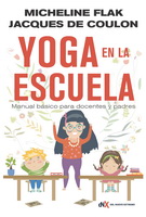 Yoga en la escuela. Manual básico para docentes y padres