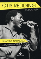 Otis Redding. La biografía. Una vida inacabada