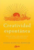 Creatividad espontánea. Meditaciones para manifestar tus cualidades positivas