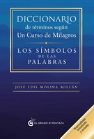 Diccionario de términos según Un Curso de Milagros (Nueva edición revisada y ampliada)