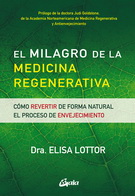 Milagro de la medicina regenerativa, El. Cómo revertir de forma natural el proceso de envejecimiento