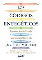 Códigos energéticos, Los. 7 pasos para despertar tu espíritu, sanar tu cuerpo y liberar tu vida