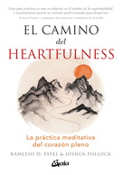 Camino del heartfulness, El. La práctica meditativa del corazón pleno