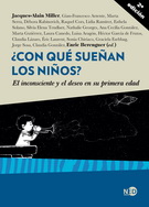 ¿Con qué sueñan los niños? El inconsciente y el deseo en su primera edad