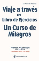 Viaje a través del Libro de ejercicios de Un curso de milagros. Lecciones de la 1 a la 60. Vol.I