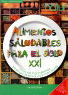 Alimentos saludables para el siglo XXI. Guía de ingredientes biológicos para una vida sana. Incluye las mejores recetas bio