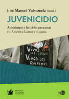 Juvenicidio. Ayotzinapa y las vidas precarias en América Latina y España