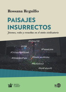 Paisajes insurrectos. Jóvenes, redes y revueltas en el otoño civilizatorio