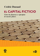 Capital ficticio, El. Cómo las finanzas se apropian de nuestro futuro