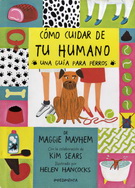 Cómo cuidar de tu humano. Una guía para perros