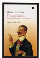 Trabajos forzados. Los otros oficios de los escritores