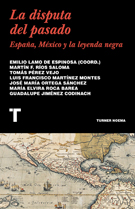 Disputa del pasado, La. España, México y la leyenda negra