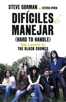 Difíciles de manejar (Hard to Handle). Vida y muerte de The Black Crowes