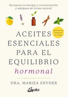 Aceites esenciales para el equilibrio hormonal. Recupera tu energía y concentración y adelgaza de forma natural