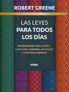 Leyes para todos los días, Las. Meditaciones sobre poder, seducción, maestría, estrategia y naturaleza humana