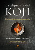 Alquimia del koji, La. El arte de la fermentación con moho