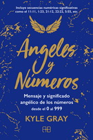 Ángeles y números. Mensaje y significado angélico de los números desde el 0 al 999