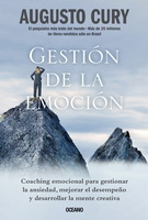 Gestión de la emoción. Coaching emocional para gestionar la ansiedad, mejorar el desempeño y desarrollar la mente creativa