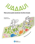 ¡Uaaau! Recursos para acercar el arte al aula