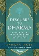 Descubre tu dharma. Guía védica para descubrir tu misión en la vida