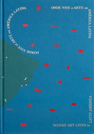 Donde vive el Arte en América Latina/Onde Vive a Arte na América Latina /Where Art Lives in Latin America