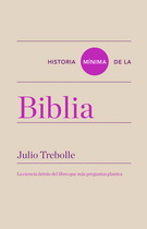 Historia mínima de la Biblia. La ciencia detrás del libro que más preguntas plantea