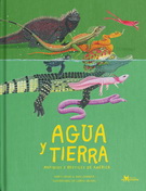 Agua y tierra. Anfibios y reptiles de América