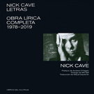 Nick Cave. Letras. Obra lírica completa 1978-2019