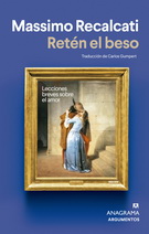 Retén el beso. Lecciones breves sobre el amor