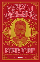 Morir de pie. Última confesión de Emiliano Zapata