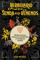 Herbolario de la senda de los venenos. Hierbas nocivas,  solanáceas medicinales y enteógenos rituales