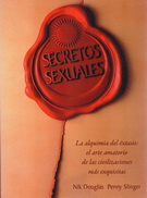 Secretos sexuales. La alquimia del éxtasis. El arte amatorio de las civilizaciones más exquisitas