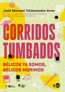 Corridos tumbados. Bélicos ya somos, bélicos morimos