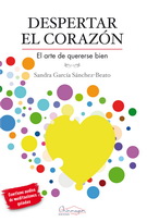 Despertar el corazón. El arte de quererse bien