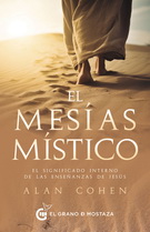 Mesías místico, El. El significado interno de las enseñanzas de Jesús