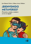 ¿Bienvenido Metaverso? Presencia, cuerpo y avatares en la era digital