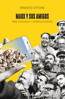 Marx y sus amigos: para curiosos y desprejuiciados