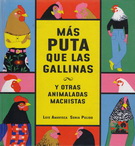 Más puta que las gallinas y otras animaladas machistas