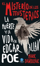 Misterio de los misterios, El. La muerte y vida de Egar Allan Poe