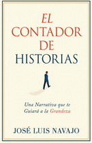 El contador de historias. Una narrativa que te guiará a la grandeza