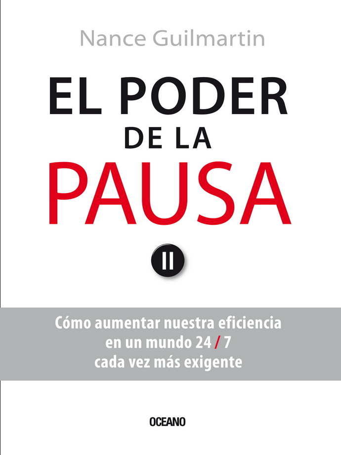 Poder de la pausa, El. Cómo aumentar nuestra eficiencia en un mundo 24/7, cada vez más exigente