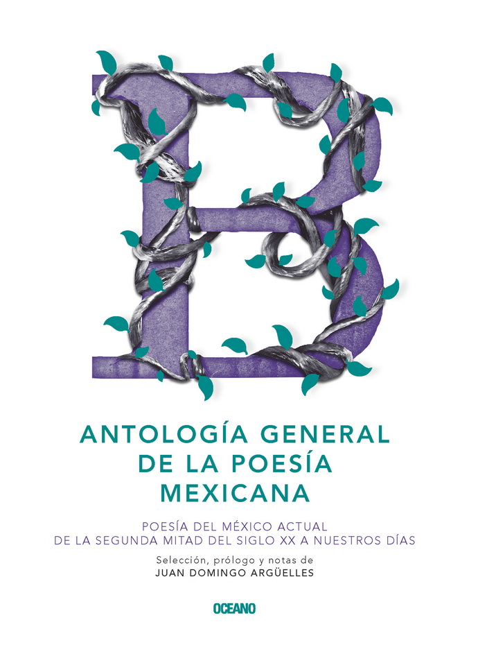 Antología general de la poesía mexicana. Poesía del México actual. De la segunda mitad del siglo XX a nuestros días