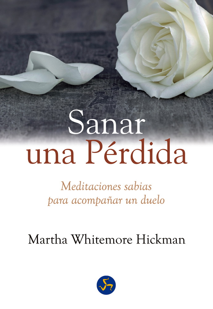 Sanar una pérdida. Meditaciones sabias para acompañar un duelo