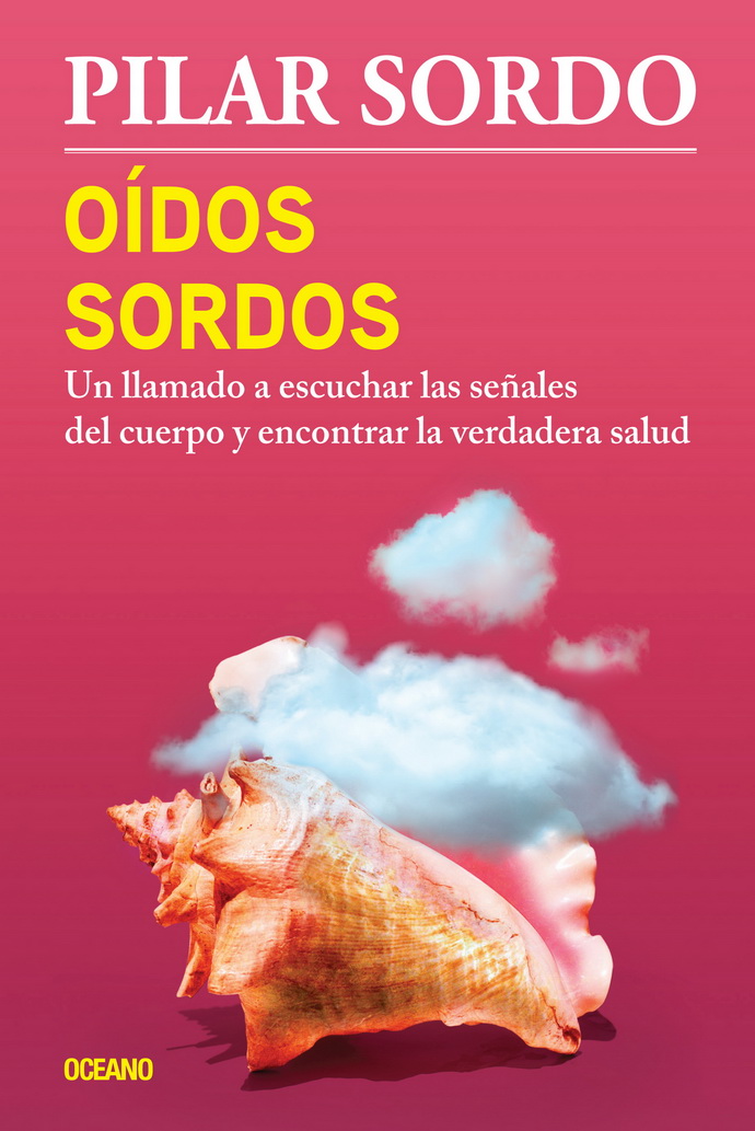 Oídos sordos. Un llamado a escuchar las señales del cuerpo y encontrar la verdadera salud